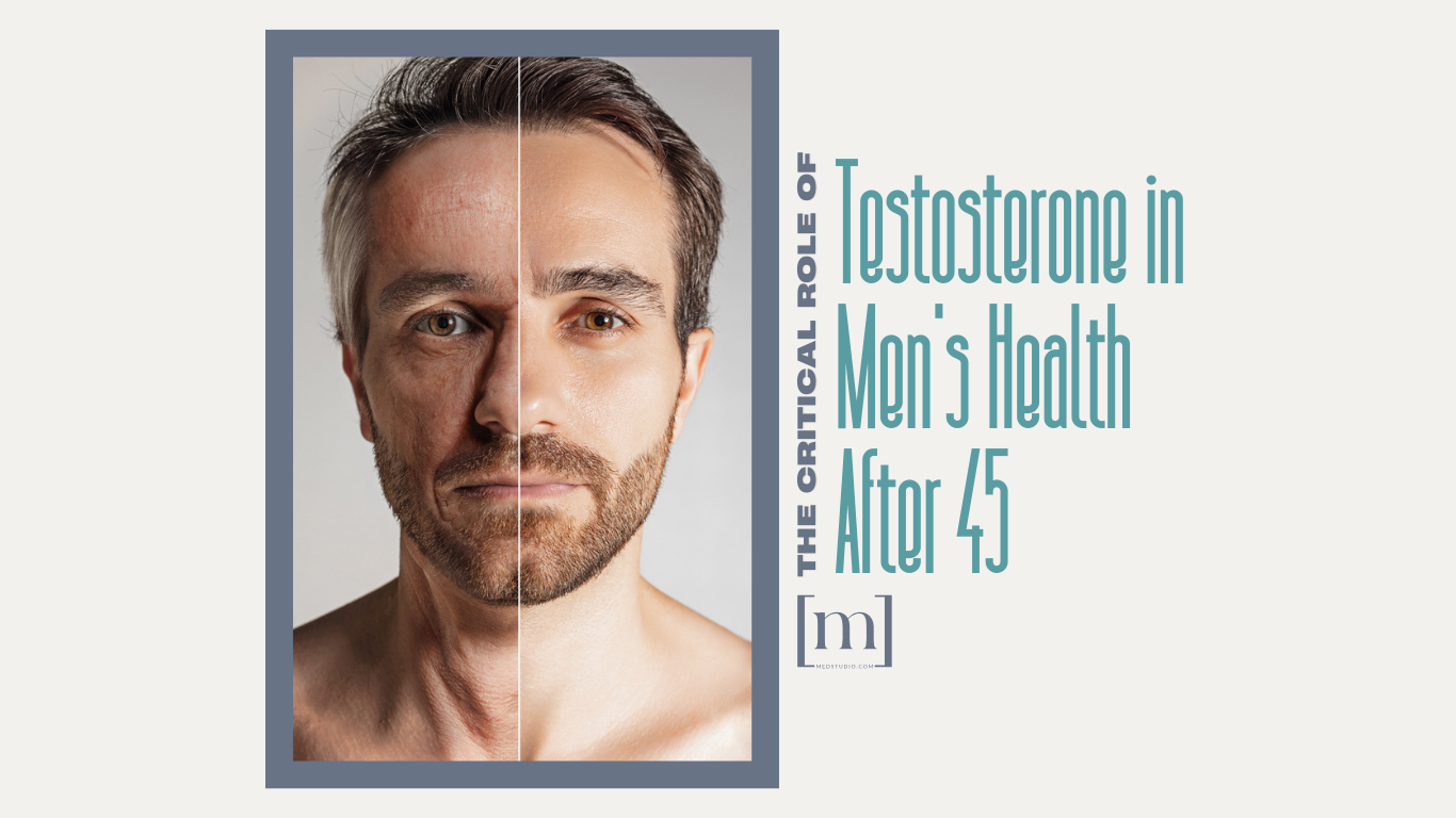 The Critical Role of Testosterone in Men’s Health After 45
